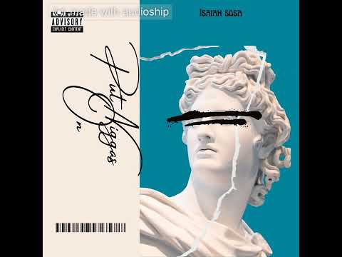 Isaiah Sosa - Put Niggas On (Official Audio)