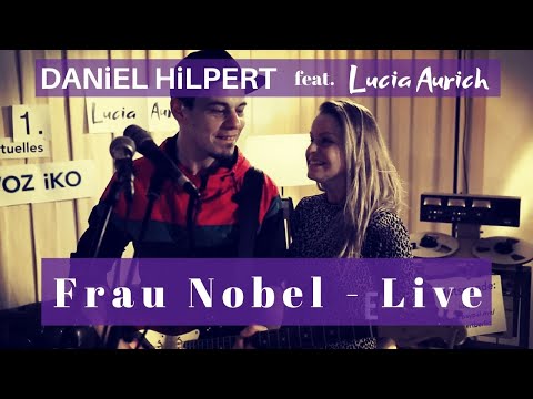 DANiEL HiLPERT - Frau Nobel - Live (feat. Lucia Aurich)
