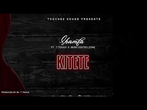 Shamfa Boy ft T Touch x Moni Centro Zone - Kitete (Official Audio)