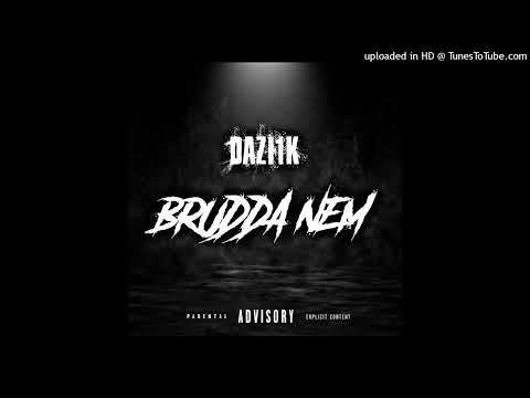 Dazi1K - BRUDDA NEM (p. @work4holicc999)