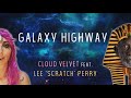 Cloud Velvet feat. Lee 'Scratch' Perry - Galaxy Highway (Official Lyrics Video HD)