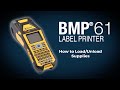 Brady BMP®61 Label Printer: How To Load and Unload Supplies