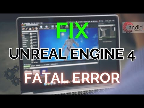 How to fix Unreal Engine 4 (UE4) fatal error?  | Candid.Technology