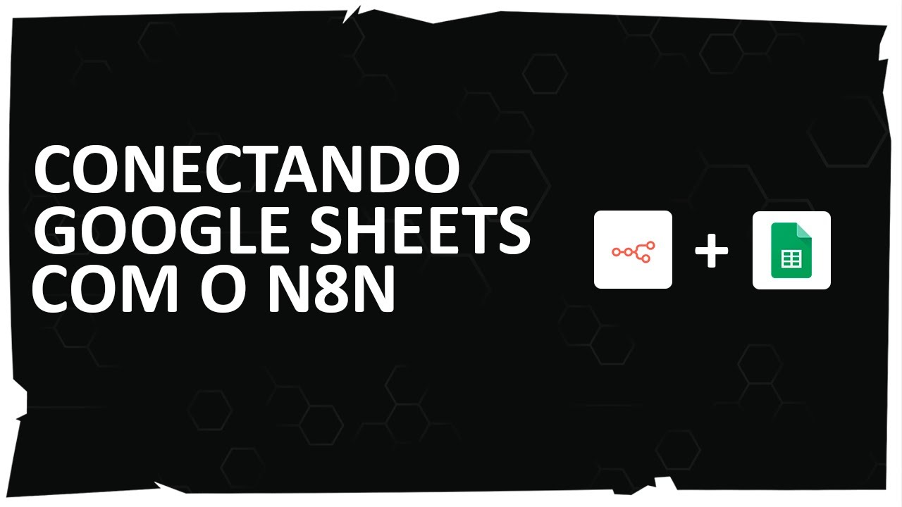 Conectando Google Sheets (Excel) com o N8N ‹ 2024 ›