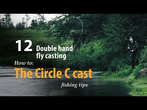How to • Double hand fly casting • The Circle C cast • fishing tips