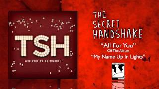 The Secret Handshake "All For You"