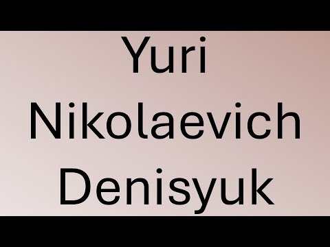 How to pronounce Yuri Nikolaevich Denisyuk