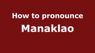 How to pronounce Manaklao