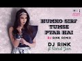 Humko Sirf Tumse Pyaar Hai Remix By DJ Rink Rahul Jain Bollywood DJ Remix Hindi Song