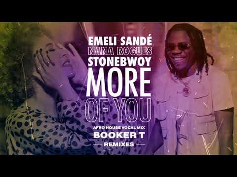 Emeli Sandé X Stonebwoy X Nana Rogues - More Of You (Booker T Afro House Vocal Mix)