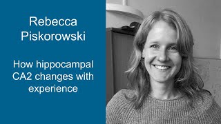 Rebecca Piskorowski - How hippocampal CA2 changes with experience