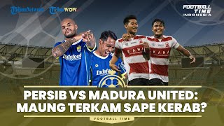 FOOTBALL TIME: Persib Bandung Vs Madura United: Bisakah Maung Terkam Sape Kerab?