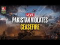 Pakistan Provoking Along The LOC Again Reports Of Ceasefire Violations