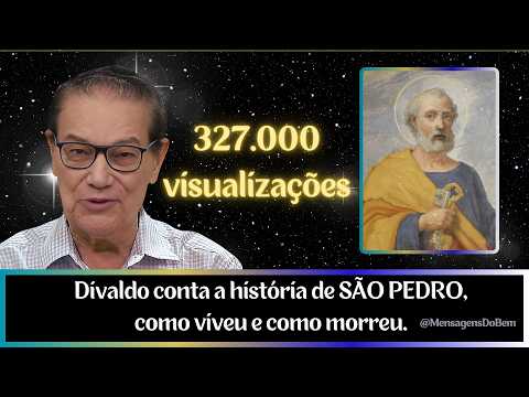 A HISTÓRIA DE SÃO PEDRO - COMO VIVEU E COMO DESENCARNOU ❤️Divaldo #mensagensdobem #omensageirodapaz