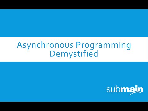 Webcast: Asynchronous Programming Demystified