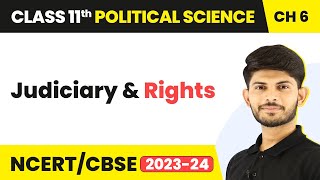 Class 11 Political Science Chapter 6 | Judiciary and Rights - Judiciary