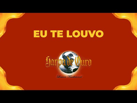 Harpa de Ouro - Eu Te Louvo (Com Letra)