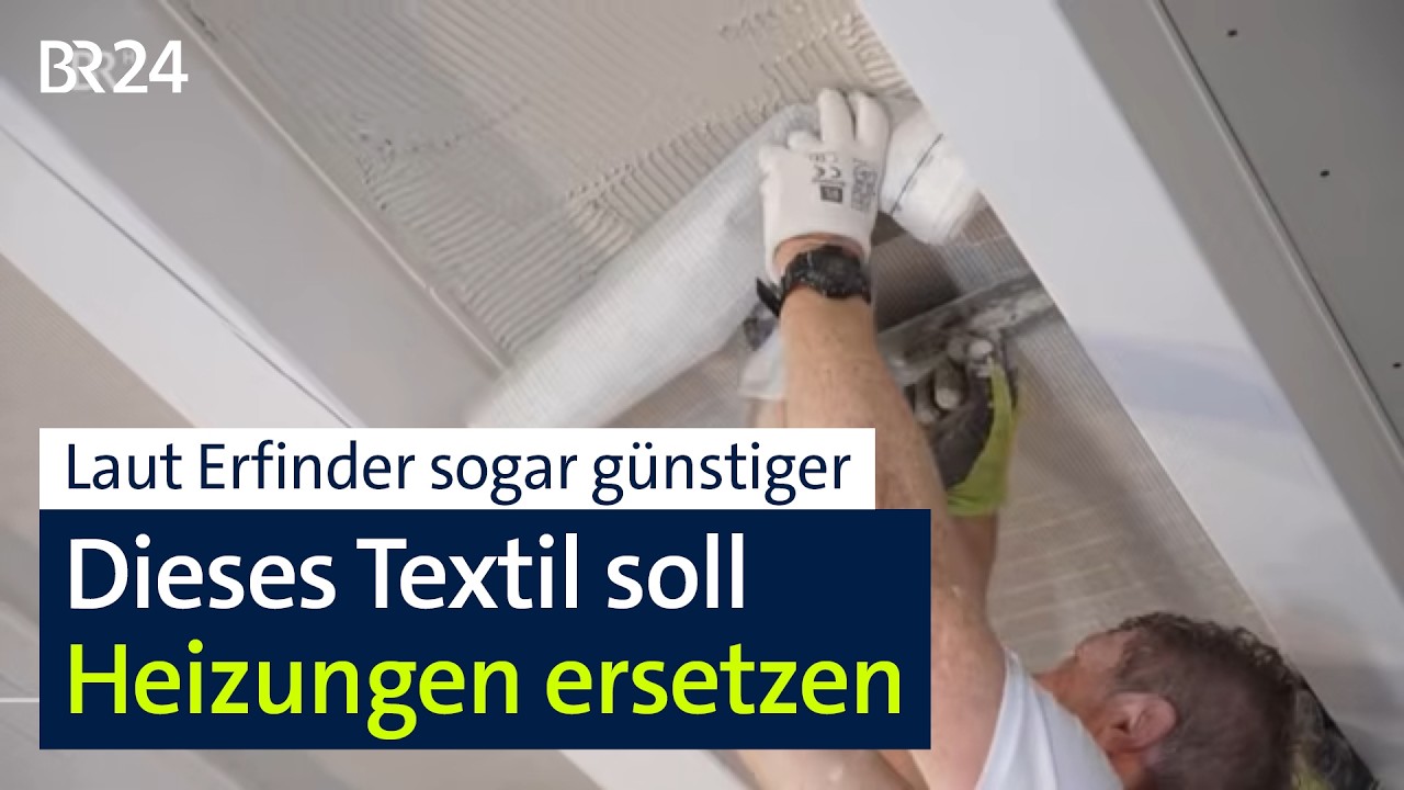 Textil statt Heizung für warme Wohnung? Erfindung soll Heizen revolutionieren | BR24