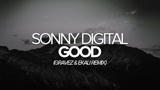 [Trap] Sonny Digital - Good (Gravez &amp; Ekali Remix)