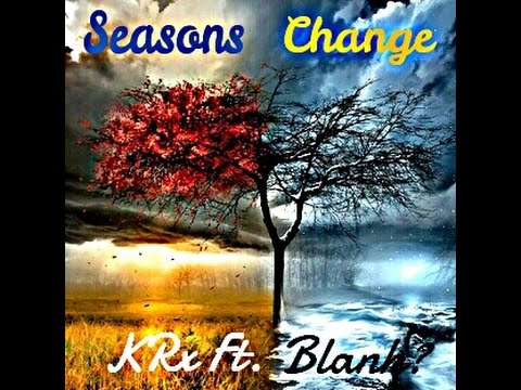 KRx Ft. Blank? - Seasons Change (Prd. By Ammo Offee) [Explicit]