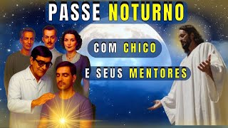 Passe Espiritual Noturno com Chico Xavier e seus Guias e Mentores Espirituais