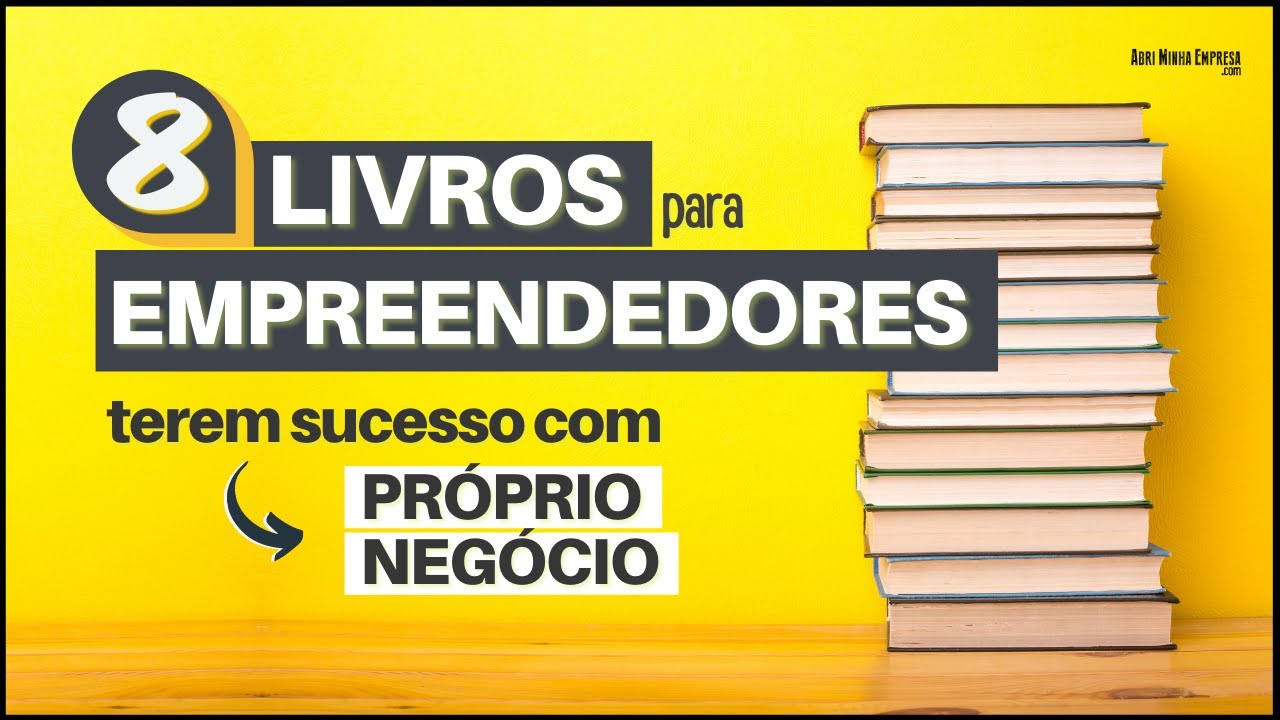 LIVROS DE EMPREENDEDORISMO | 8 Dicas Incríveis Para Empreendedores
