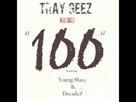 Tray GeeZ - 100 Feat Young Blacc & DecadeZ