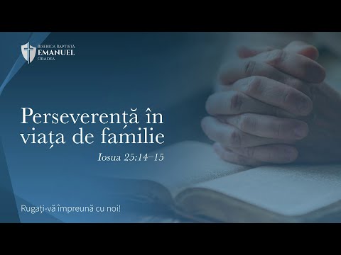 11.01.21 PM | ”Perseverența în viața de familie” - Iosua 24:14-15