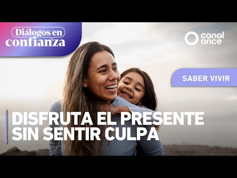 Diálogos en confianza (Saber vivir) - Disfruta el presente sin sentir culpa (21/05/2025)
