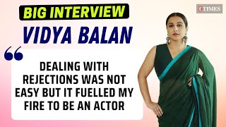 Vidya Balan: Dealing with rejections was not easy but it fuelled my fire to be an actor-BigInterview