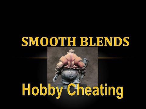 Hobby Cheating 107 - How to Achieve Smooth Blends