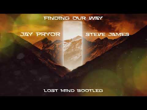 Jay Pryor & Steve James - Finding Our Way (Lost Mind Bootleg)