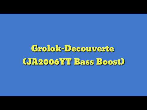 Grolok-Decouverte (Bass Boosted)
