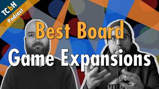What Makes A Great Board Game Expansion - TCbH Podcast