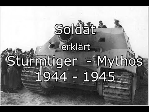 Soldier explains the Sturmtiger - Myth 1944 / 1945