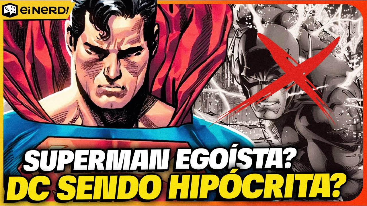 ENFIM A HIPOCRISIA! SUPERMAN QUASE METEU O LOUCO NA DC...
