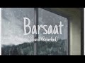Barsaat~ Darshan Raval (Slowed + Reverbed)