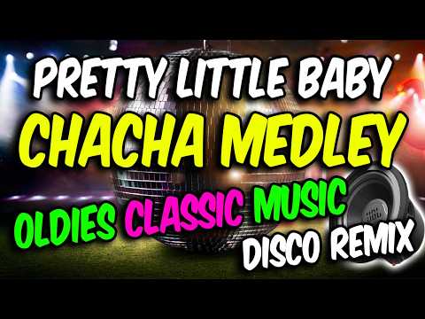 PRETTY LITTLE BABY MEDLEY DISCO - OLDIES CLASSIC SONG CHACHA NONSTOP 2025 - DJMAR DISCO TRAXX