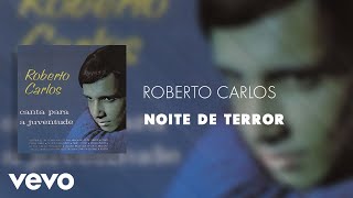 Roberto Carlos - Noite de Terror (Áudio Oficial)
