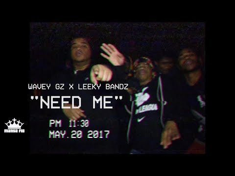 Leeky Bandz x Wavey Gz - “Need Me”【Official Music Video】| Shot By @MansaFID