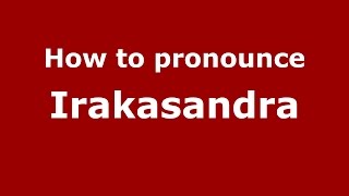 How to pronounce Irakasandra