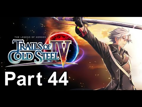 The Legend of Heroes: Trails of Cold Steel 4 (NG+) - Part 44: Banes of My Existence