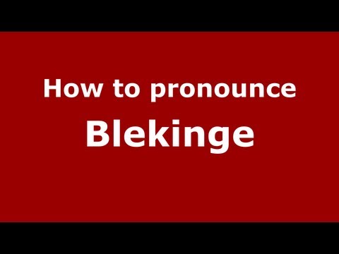 How to Pronounce Blekinge - PronounceNames.com