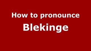 How to pronounce Blekinge