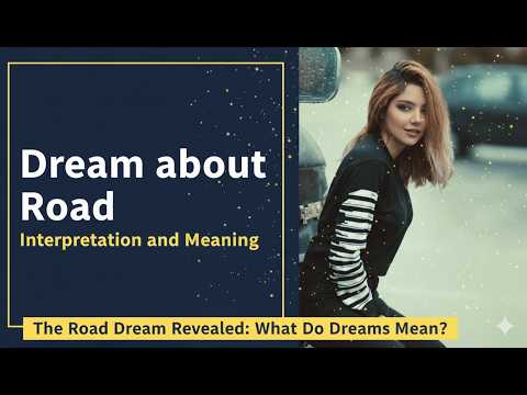 Road Dream Meaning: Wide, Narrow, Dead End, Crossroads, Steep Hill | Dream Analysis