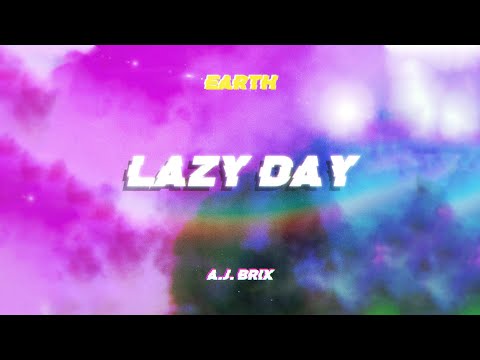 EARTH ft. AJ Brix - Lazy Day (Official Video)