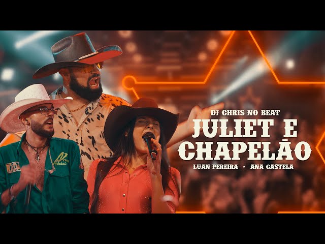 Download  Juliet e Chapelão (Bota, bota) (feat. DJ Chris no Beat e Ana Castela) - Luan Pereira