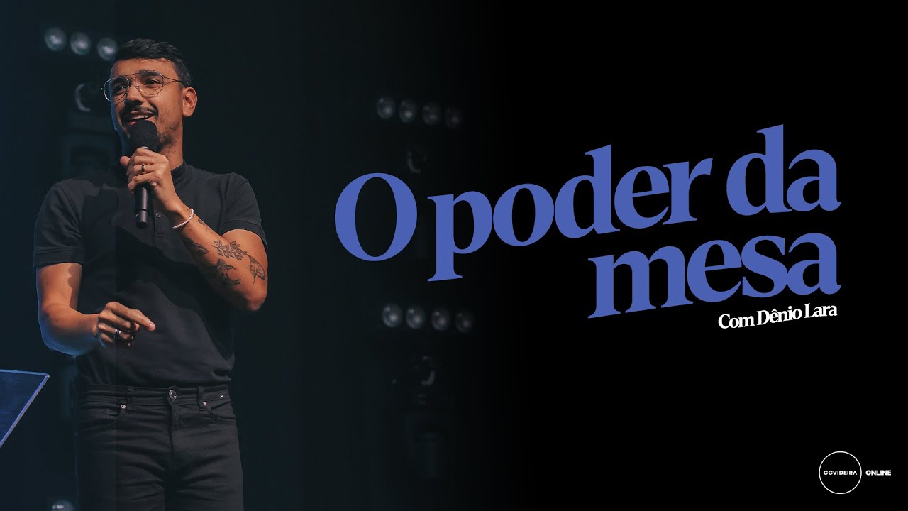 O poder da mesa | CCVideira | Dênio Lara