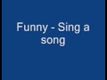 Funny - Sing a song (All night long) 