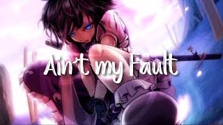 Ain&#39;t My Fault (R3hab Remix) - Zara Larsson [Nightcore]